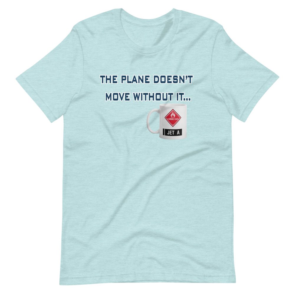 The plane doesn't move without it tee The plane doesn't move without it tee!... Short-Sleeve Unisex 11 The plane doesn't move without it tee!... Short-Sleeve Unisex - Image 11