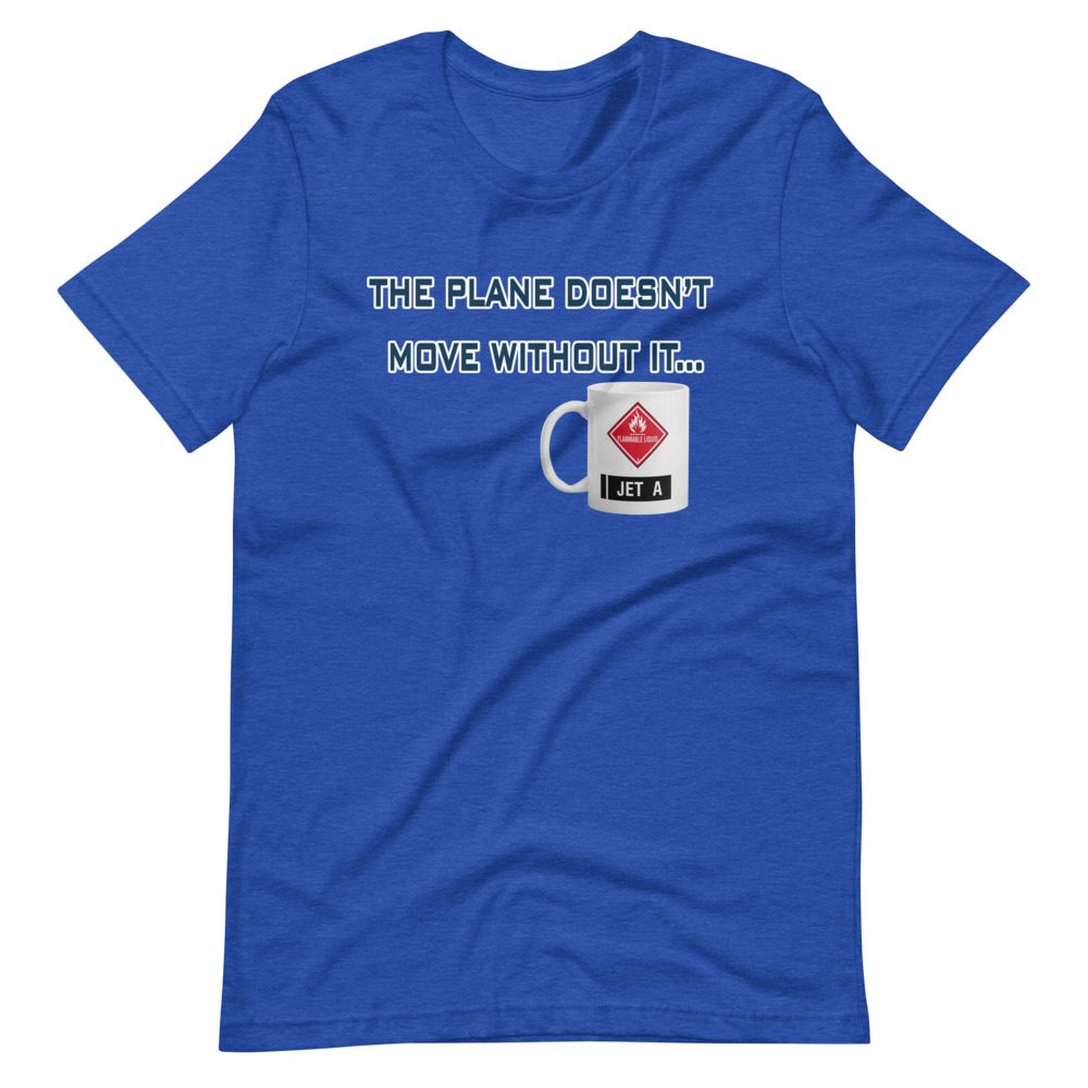 The plane doesn't move without it tee The plane doesn't move without it tee!... Short-Sleeve Unisex 13 The plane doesn't move without it tee!... Short-Sleeve Unisex - Image 13