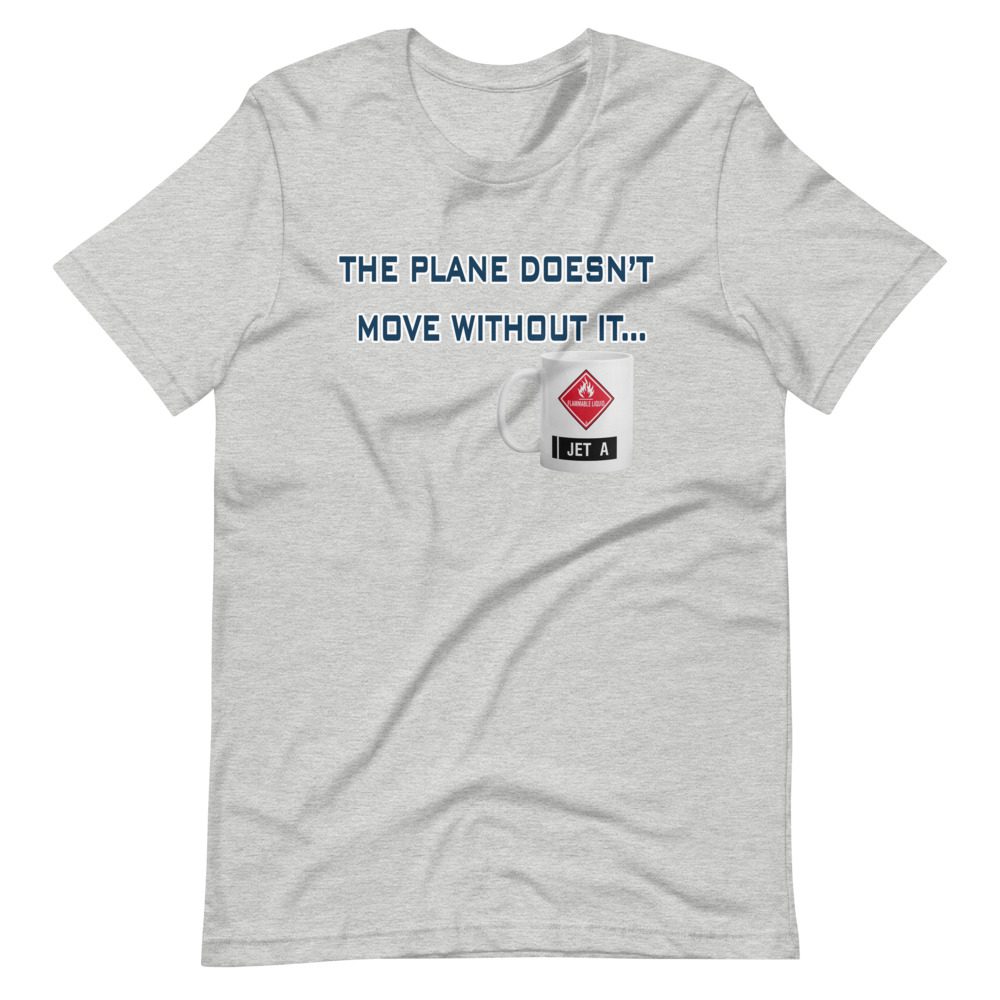 The plane doesn't move without it tee The plane doesn't move without it tee!... Short-Sleeve Unisex 9 The plane doesn't move without it tee!... Short-Sleeve Unisex - Image 9