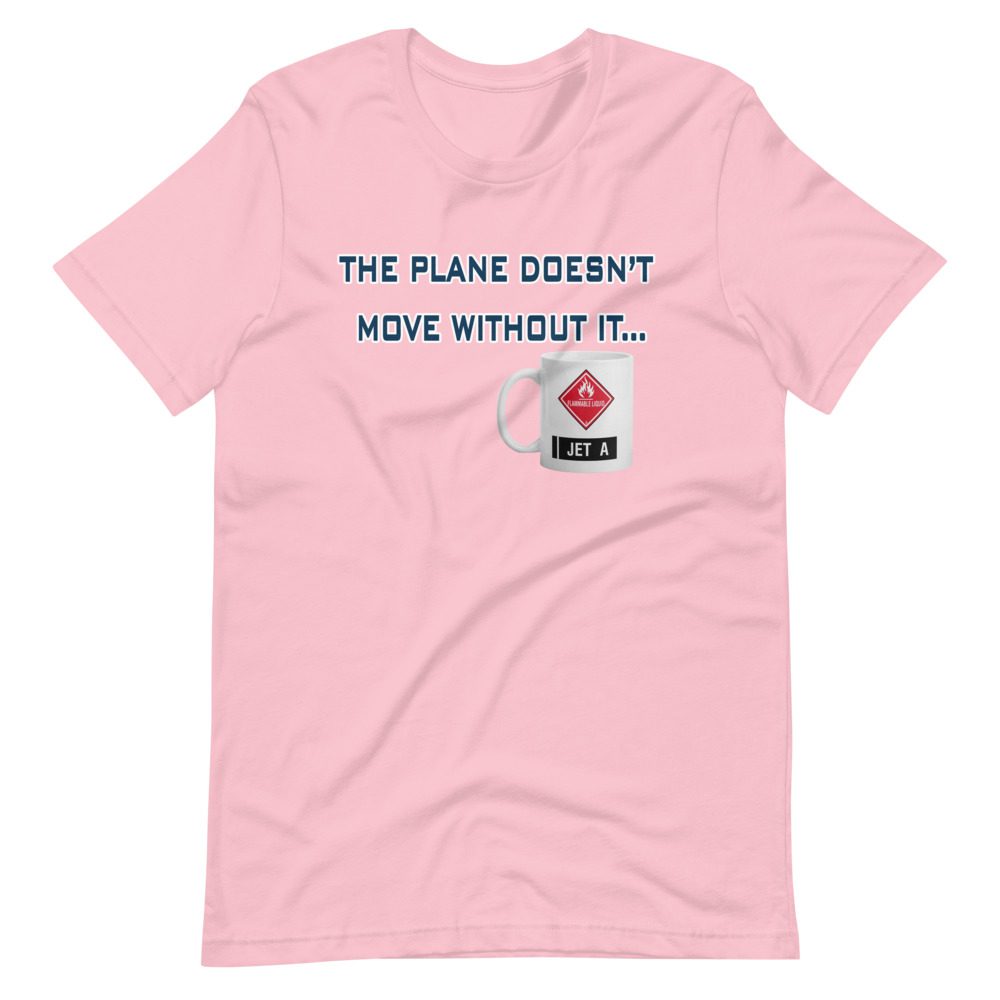 The plane doesn't move without it tee The plane doesn't move without it tee!... Short-Sleeve Unisex 14 The plane doesn't move without it tee!... Short-Sleeve Unisex - Image 14