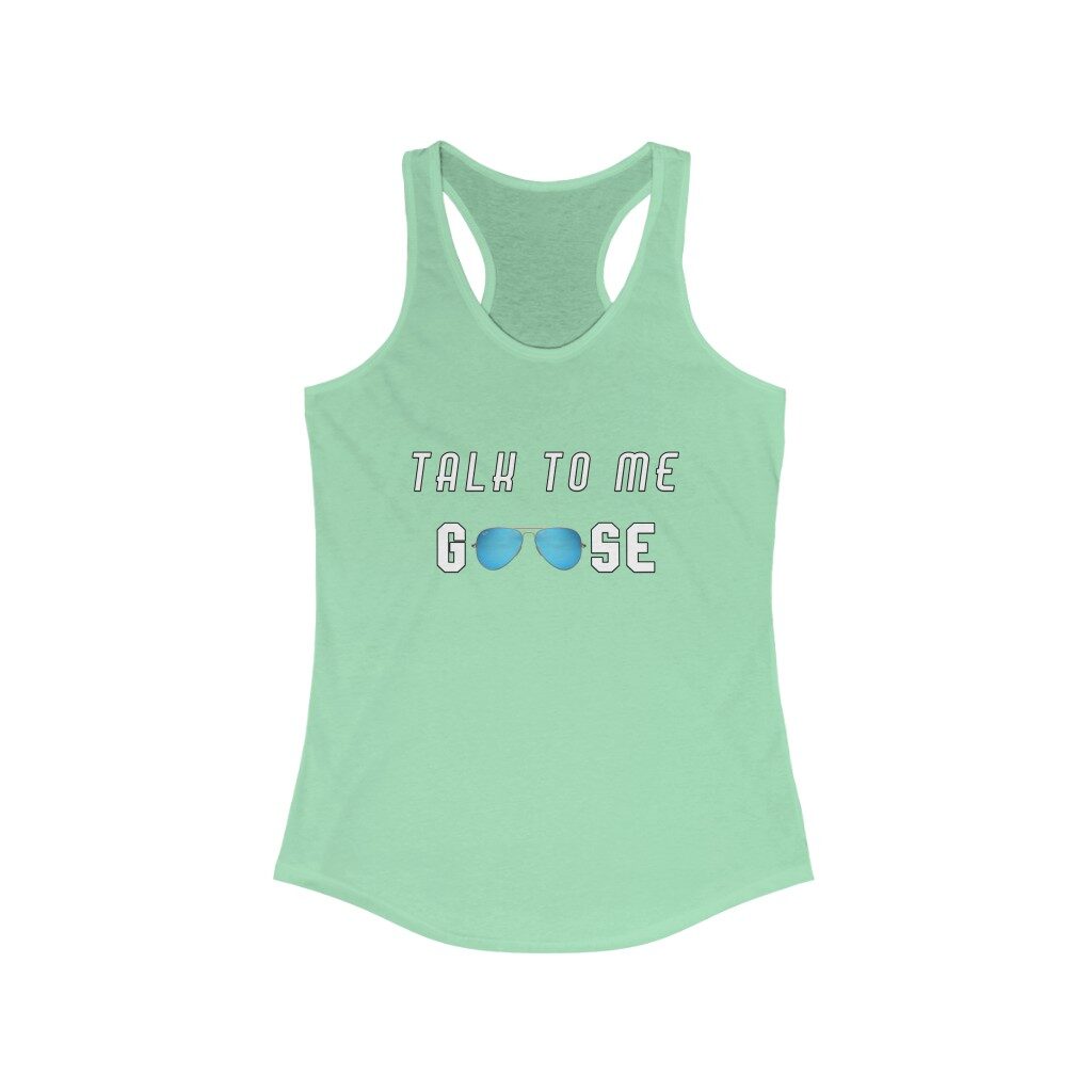 Talk to me Goose Tanktop... Women's Ideal Racerback Tank