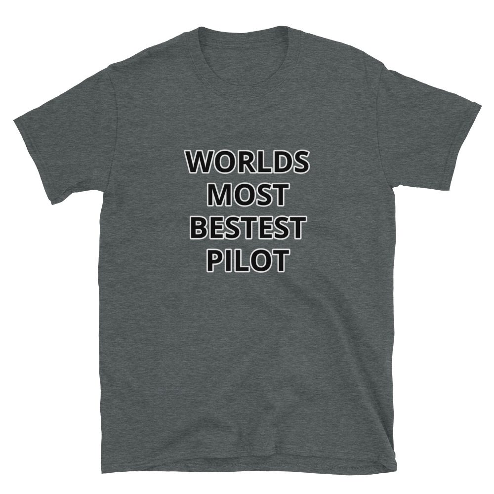 WORLDS MOST BESTEST PILOT t shirt WORLDS MOST BESTEST PILOT t shirt... Short-Sleeve Unisex 8 WORLDS MOST BESTEST PILOT t shirt... Short-Sleeve Unisex - Image 8