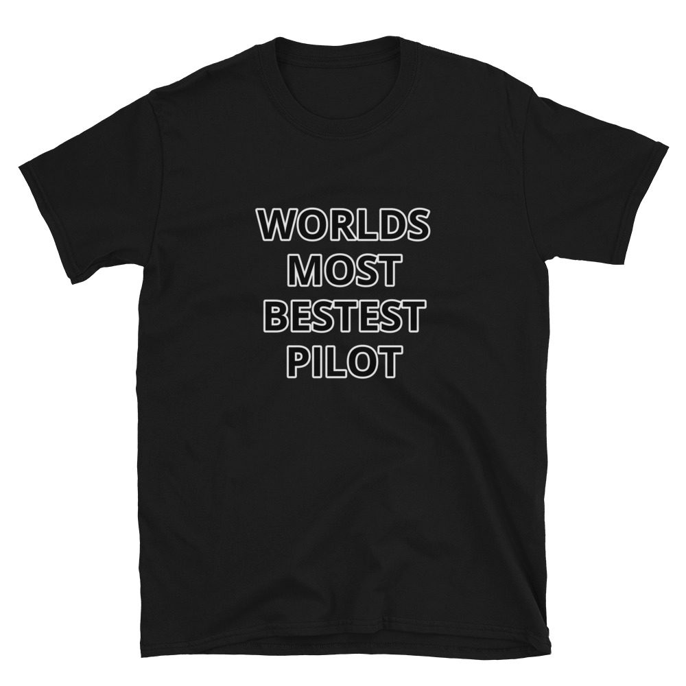 WORLDS MOST BESTEST PILOT t shirt WORLDS MOST BESTEST PILOT t shirt... Short-Sleeve Unisex 6 WORLDS MOST BESTEST PILOT t shirt... Short-Sleeve Unisex - Image 6