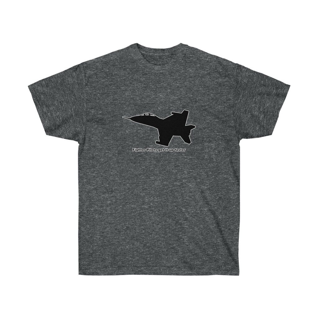 Fighter Pilots get it up faster tee