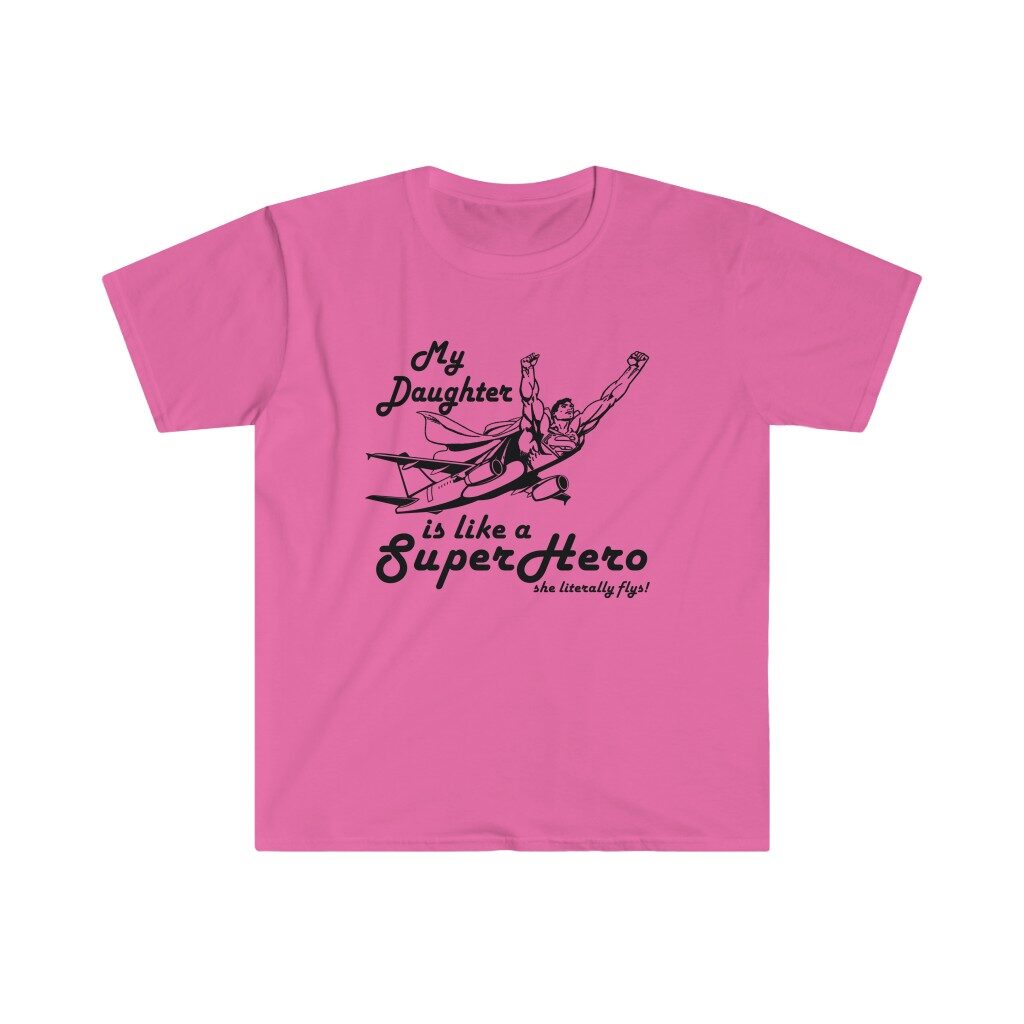 History of Aviation The History of Aviation: Unleashing the Soaring Success of How It Has Evolved Over the Years - 25 Fascinating Moments in the Incredible Evolution of Aviation 7 My Daughter is like a SuperHero tee - Unisex Softstyle T-Shirt