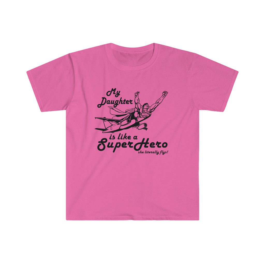my daughter is like a superhero My Daughter is like a SuperHero tee - Unisex Softstyle T-Shirt 1 My Daughter Is Like a Superhero aviation T-shirt