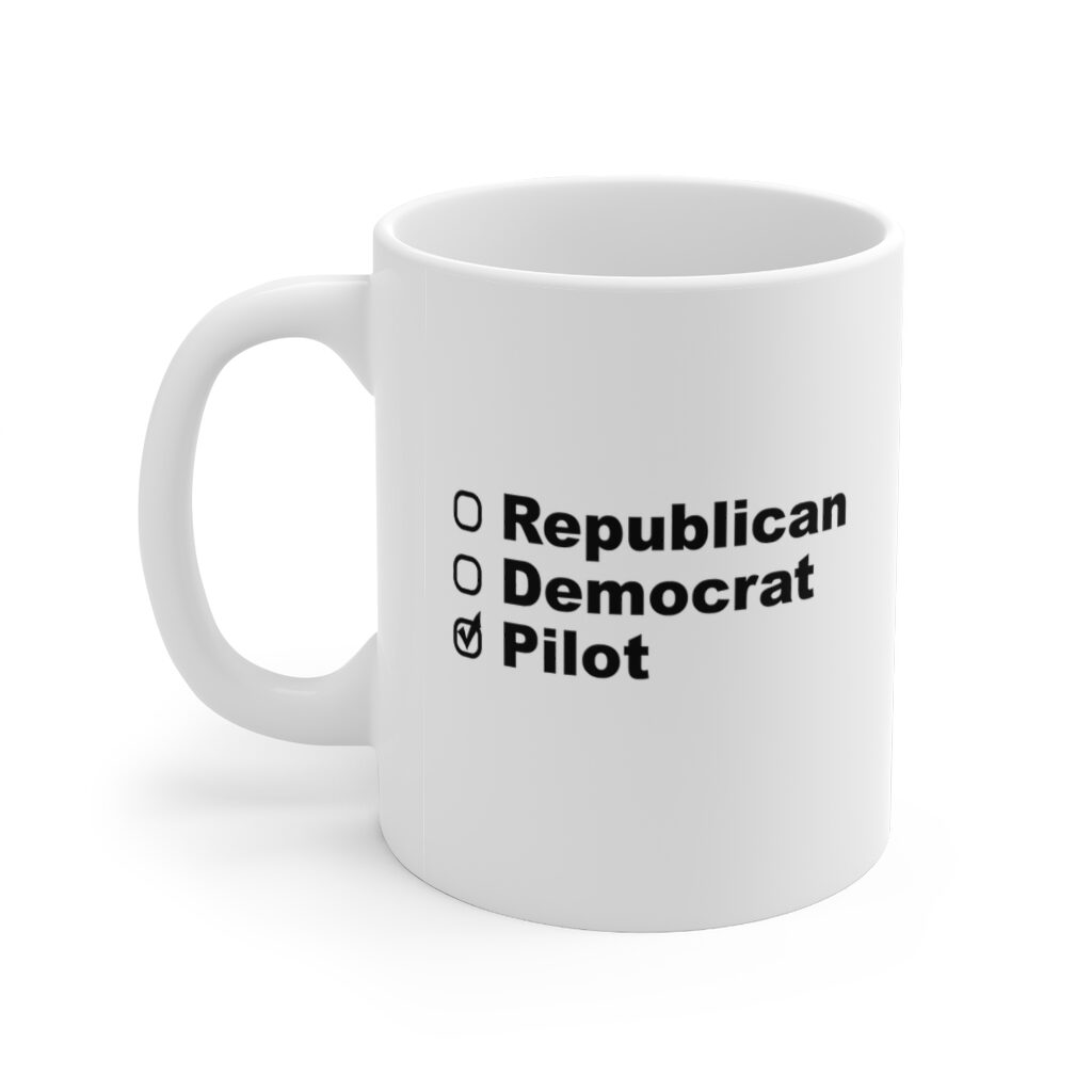 Political Pilot Coffee Mug - Ceramic 11oz - Funny Pilot Gift