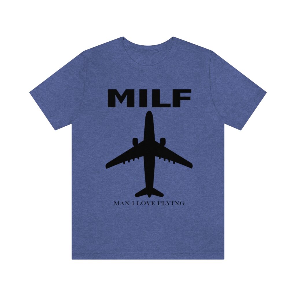 MILF tee – Man I love flying - Unisex Jersey Short Sleeve