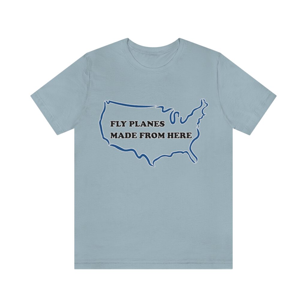 Fly US Made Planes Tee - Fly Boeing Tee - Fly Cessna Tee - Fly Piper Tee - Fly Hawker Tee - Fly ICON Tee - Unisex Jersey Short Sleeve Tee
