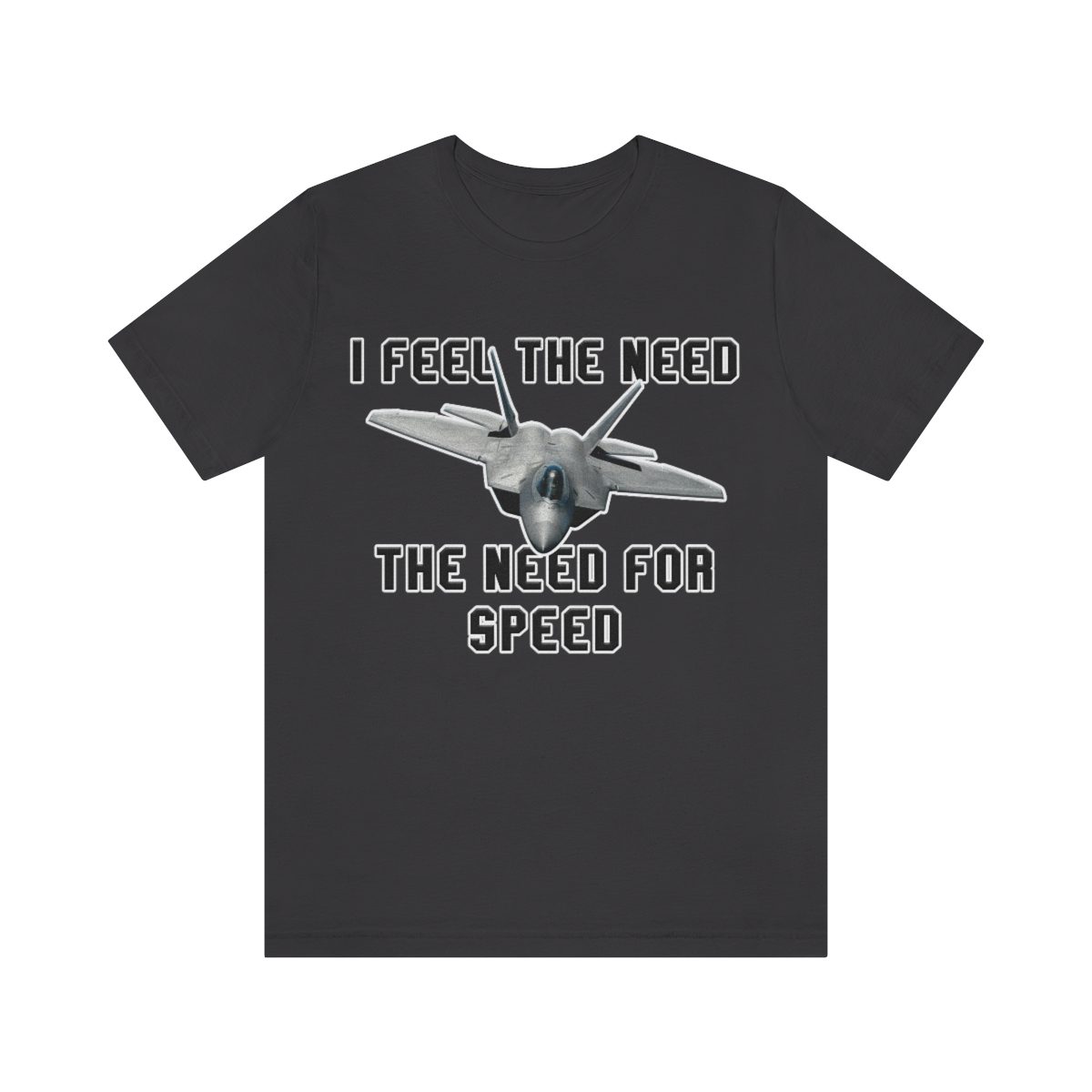 I feel the need the need for speed I feel the need the need for speed tee - Unisex Jersey Short Sleeve 41 I feel the need the need for speed tee - Unisex Jersey Short Sleeve - Image 41