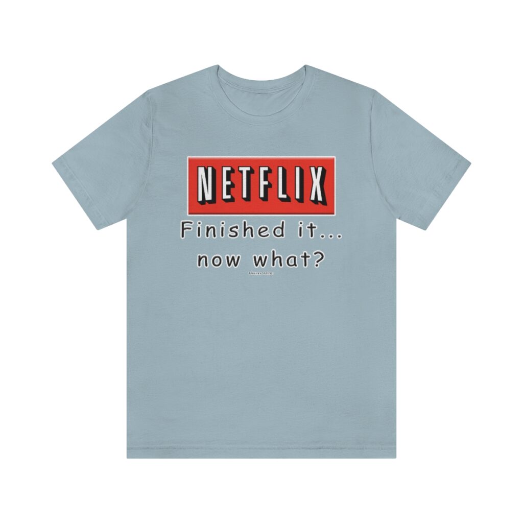 Finished Netflix tee... Unisex Jersey Short Sleeve